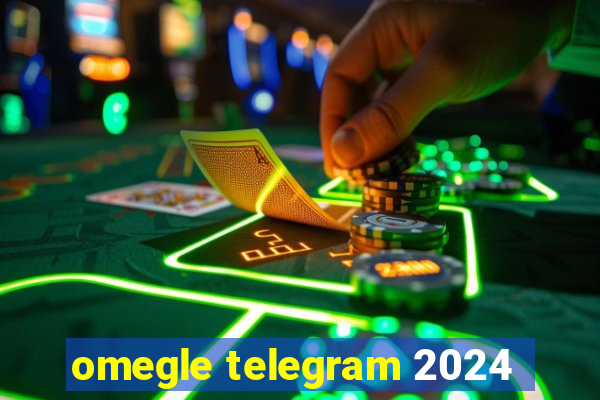 omegle telegram 2024